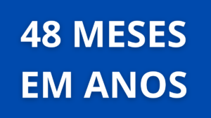 48 meses são quantos anos