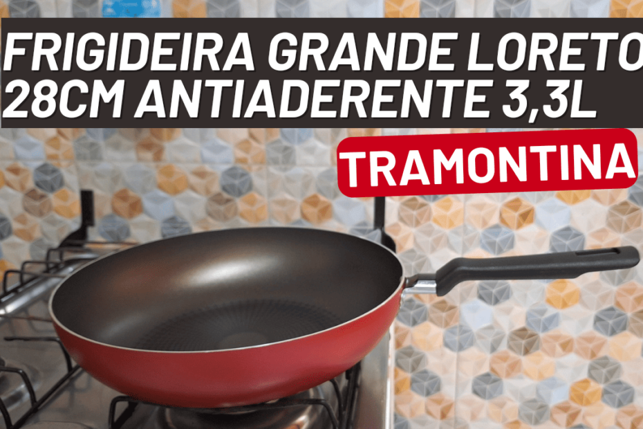 Frigideira Grande Loreto 28cm Antiaderente 3,3l Tramontina é boa